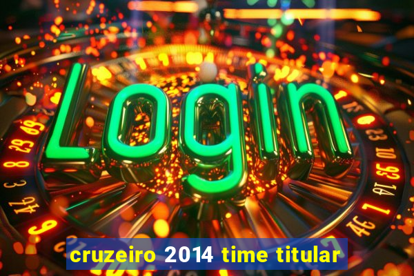 cruzeiro 2014 time titular